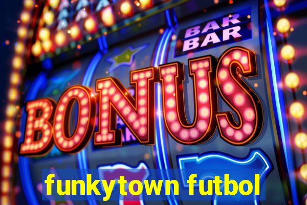 funkytown futbol